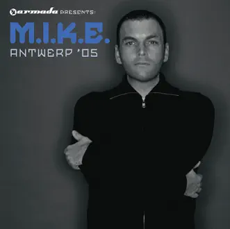 Armada Presents: M.I.K.E. Antwerp '05 by M.I.K.E. album reviews, ratings, credits