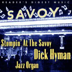 Reader's Digest Music: Stompin' At the Savoy - Dick Hyman Jazz Organ - Dick Hyman Reader's Digest Music: Stompin' At the Savoy - Dick Hyman Jazz Organ - Dick Hyman