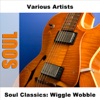 Soul Classics: Wiggle Wobble