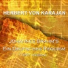 Herbert von Karajan - Ein Deutsches Requiem: Massig Bewegt - Wie Lieblich Sind Deine Wohnungen
