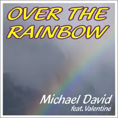 Over the Rainbow (feat. Valentine) - Single by Michael David album reviews, ratings, credits