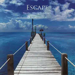 Escape -Beautiful, Relaxing Soundscapes by Gene Pierson album reviews, ratings, credits
