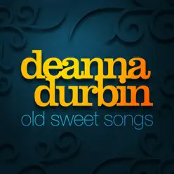 Old Sweet Songs - Deanna Durbin