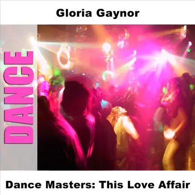 Dance Masters: This Love Affair - Gloria Gaynor