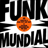 Funk Mundial, No. 6 - EP - King Tutt, Say Wut & Scottie B