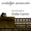 The Very Best of Eddie Cantor (Nostalgic Memories Volume 98)