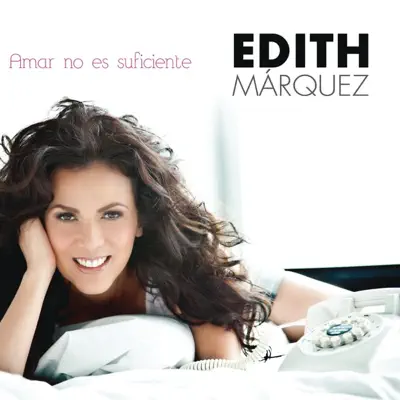 Amar No Es Suficiente - Edith Marquez Amar No Es Suficiente - Edith Marquez