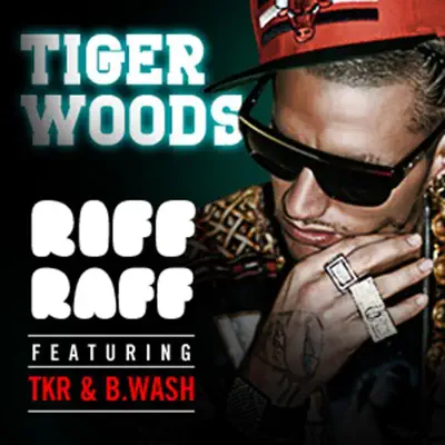 Tiger Woods (feat. The Kid Ryan & B.Wash) - Single - RiFF RAFF