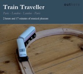 Train Traveller: Paris-London, London-Paris (2 Hours and 17 Minutes of Musical Pleasure)