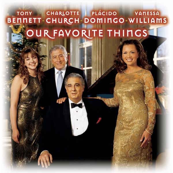 Our Favorite Things - Tony Bennett, Charlotte Church, Plácido Domingo & Vanessa Williams