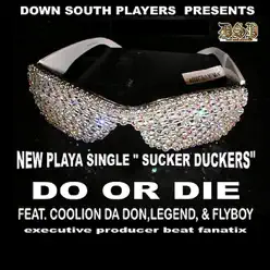 Sucker Duckers (feat. Coolion, Legend & Flyboy) - Single - Do Or Die Sucker Duckers (feat. Coolion, Legend & Flyboy) - Single - Do Or Die