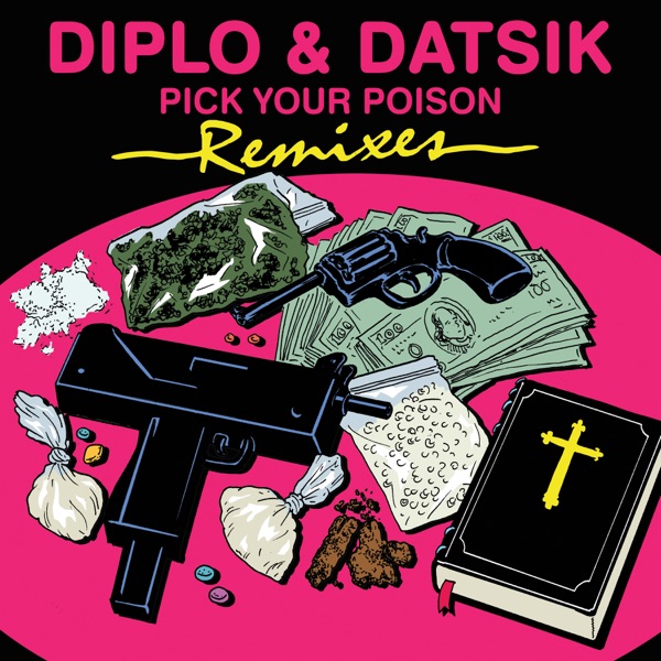 Pick Your Poison Remixes (feat. Kay) - Single - Diplo & Datsik