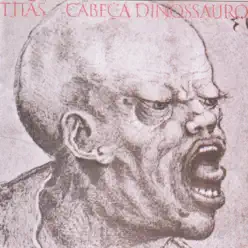 Cabeça Dinossauro - Titãs