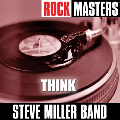 Rock Masters: Think - Steve Miller Band