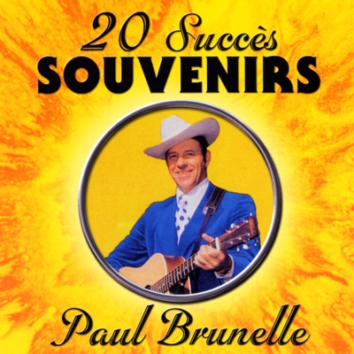 20 Succès Souvenirs - Paul Brunelle