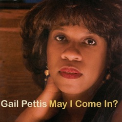 Gail Pettis - May I Come In?