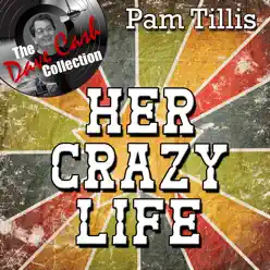 Her Crazy Life - [The Dave Cash Collection] - Pam Tillis