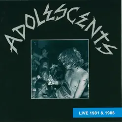 Live 1981 and 1986 - The Adolescents