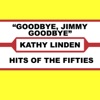 Kathy Linden - Goodbye Jimmy, Goodbye