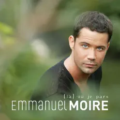 Là où je pars - Single - Emmanuel Moire