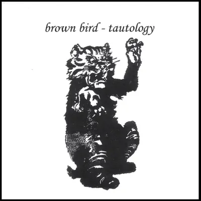 Tautology - Brown Bird