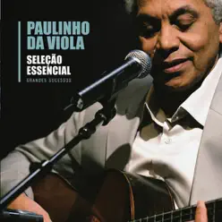 Seleção Essencial: Paulinho da Viola - Grandes Sucessós - Paulinho da Viola