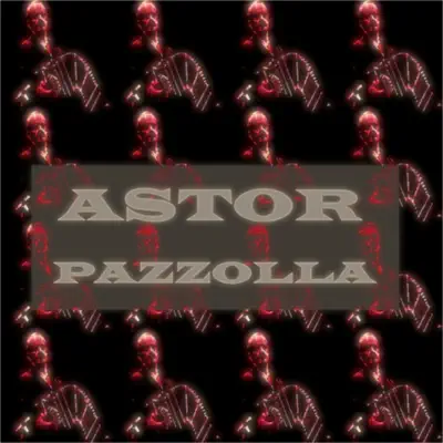 Astor Piazzolla - Ástor Piazzolla Astor Piazzolla - Ástor Piazzolla