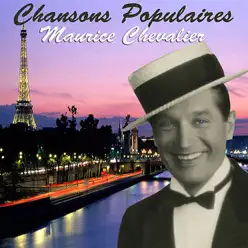 Chansons populaires : Maurice Chevalier - Maurice Chevalier