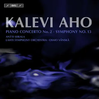 Aho: Piano Concerto No. 2 - Symphony No. 13 by Sinfonia Lahti & Osmo Vänskä album reviews, ratings, credits