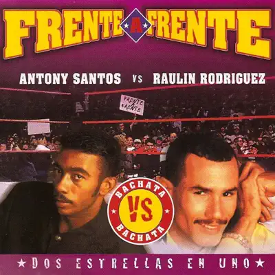 Frenta a Frente (Bachata vs. Bachata) - Antony Santos