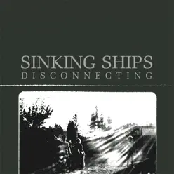 Disconnecting - Sinking Ships