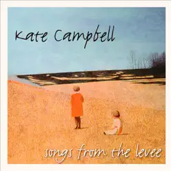 Songs from the Levee - Kate Campbell