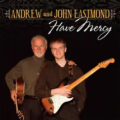 Have Mercy by Andrew & John Eastmond album reviews, ratings, credits