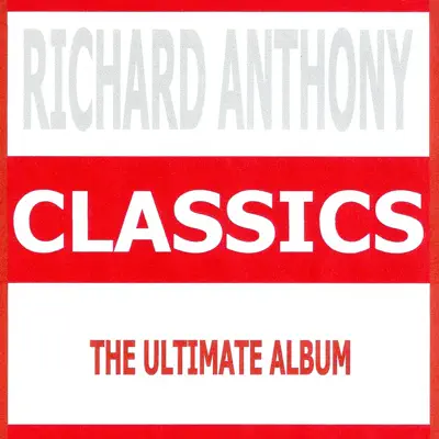 Classics : Richard Anthony - Richard Anthony