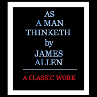 James Allen - As a Man Thinketh (Unabridged) artwork