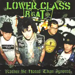 Rather Be Hated Than Ignored - Lower Class Brats