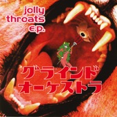 Grind Orchestra - Jolly Throats.