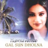 Gal Sun Dholna