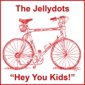 The Jellydots - Hey You Kids!