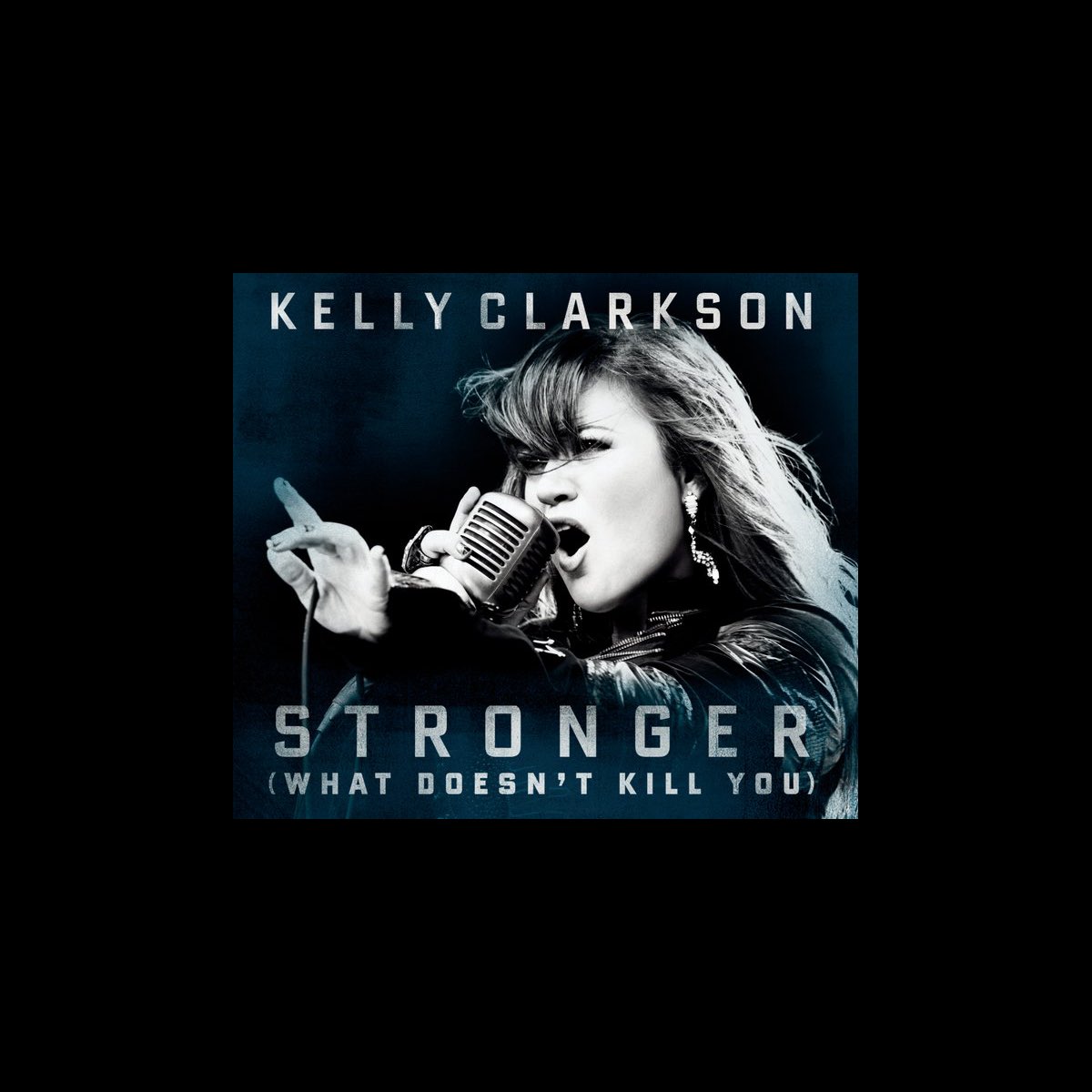 ‎Stronger (What Doesn't Kill You) - Single by Kelly Clarkson on Apple Music