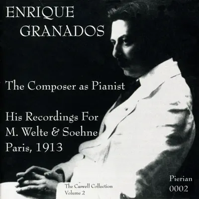 Granados: The Composer as Pianist (1913) - Enrique Granados Granados: The Composer as Pianist (1913) - Enrique Granados