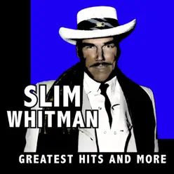 Greatest Hits And More - Slim Whitman