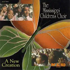 A New Creation - Mississippi Children's Choir
