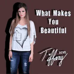 What Makes You Beautiful - Single - Tiffany Alvord