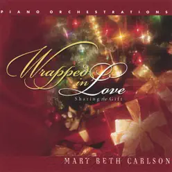 Wrapped In Love - Mary Beth Carlson Wrapped In Love - Mary Beth Carlson