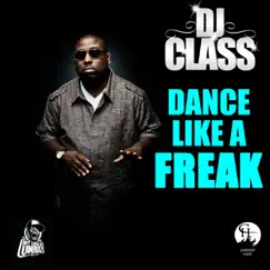 Dance Like a Freak (Radio Mix) - Single by DJ Class album reviews, ratings, credits