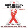 John Redmon & Friends: Faith, Love and Unity, Volume 1.1