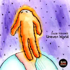 Uneven World - Oscar Vázquez Uneven World - Oscar Vázquez