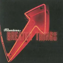 Greater Things - Bluetree