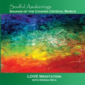 Soulful Awakenings: Sounds of the Chakra Crystal Bowls (Love Meditation) artwork